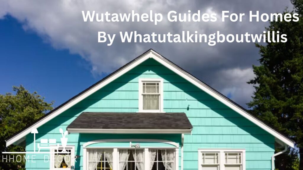 Current image: Wutawhelp Guides For Homes By Whatutalkingboutwillis
